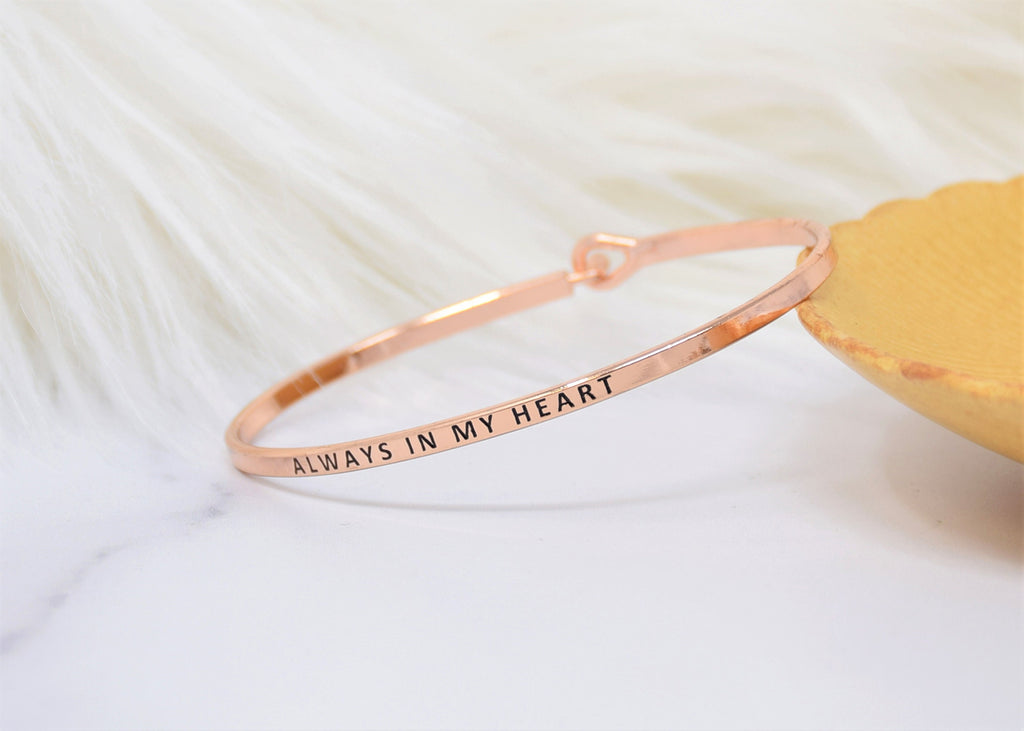 Always In My Heart - Bracelet Bangle with Message for Women Girl Daughter Wife Holiday Anniversary Special Gift