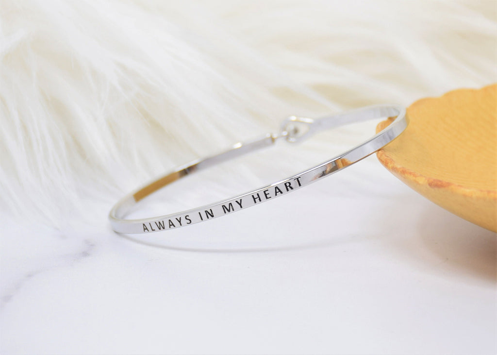 Always In My Heart - Bracelet Bangle with Message for Women Girl Daughter Wife Holiday Anniversary Special Gift