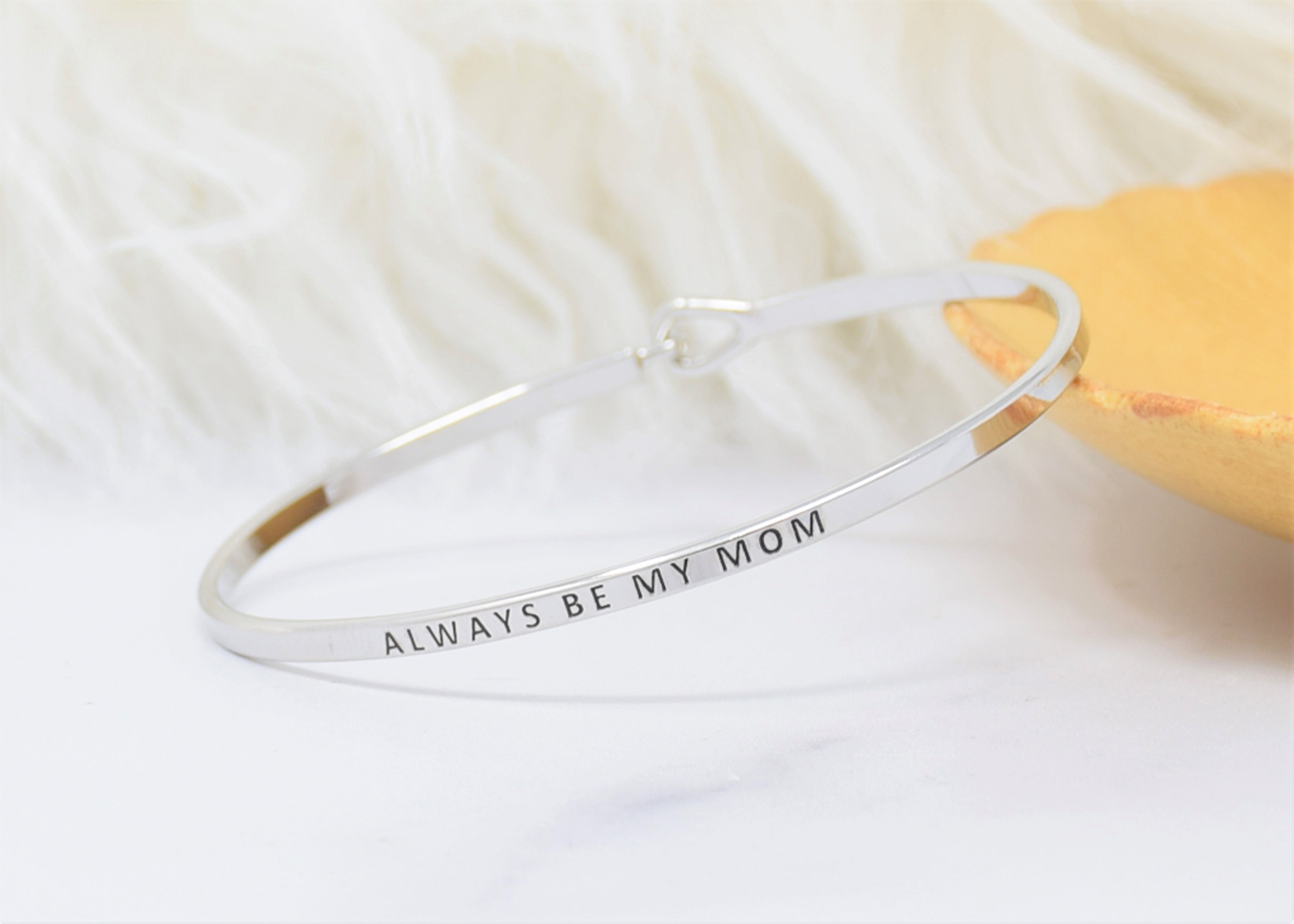 Always Be My Mom - Bracelet Bangle with Message for Women Girl Daughter Wife Holiday Anniversary Special Gift (Copy)